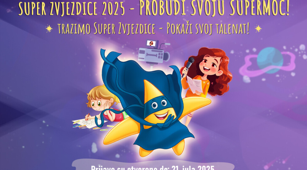 Otvoren konkurs Super Zvjezdice 2025 – Probudi svoju supermoć
