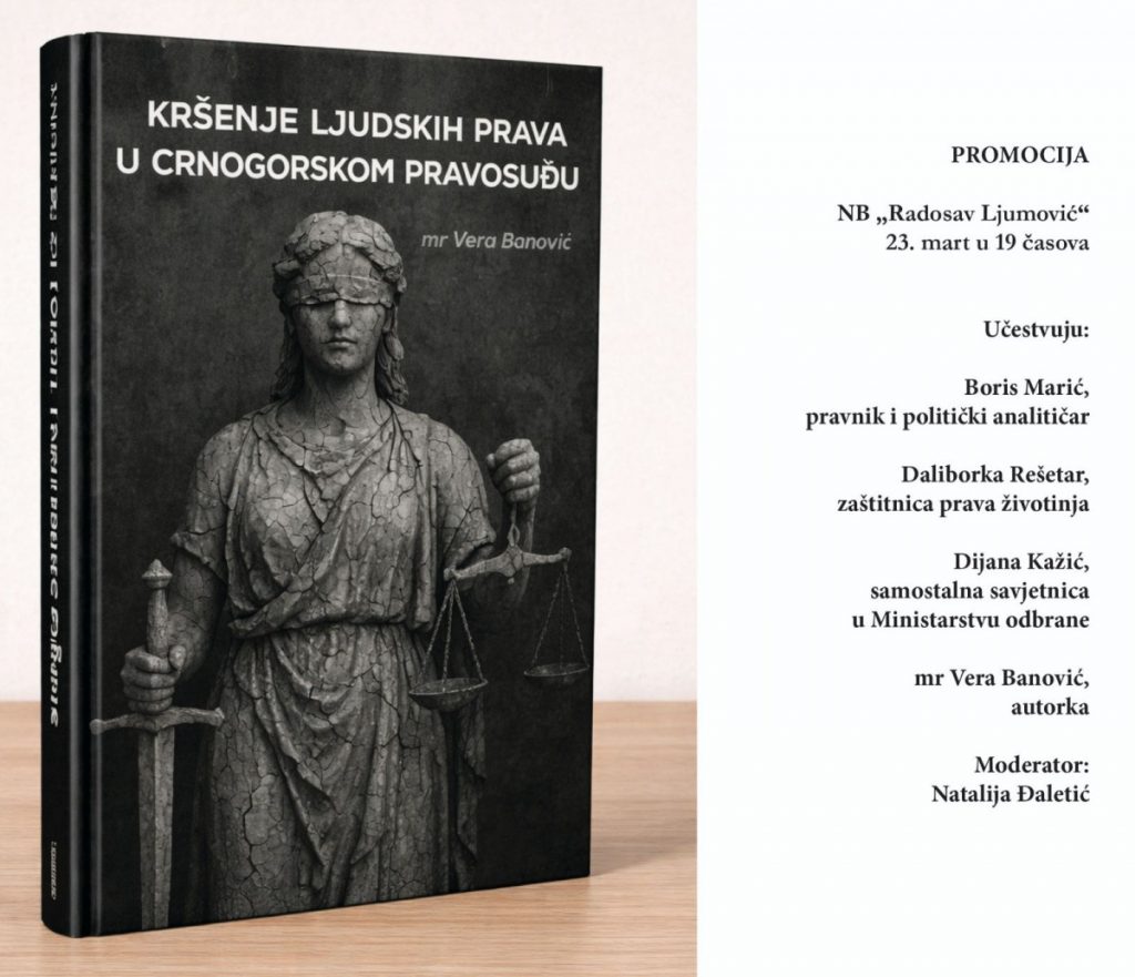 Večeras promocija knjige „Kršenje ljudskih prava u crnogorskom pravosuđu“ autorke mr Vere Banović u NB „Radosav Ljumović“