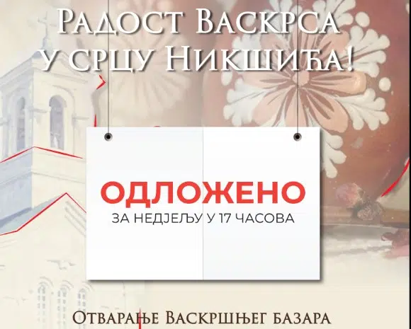 U Nikšiću zbog vremenskih neprilika otvaranje Vaskršnjeg bazara odloženo za nedjelju