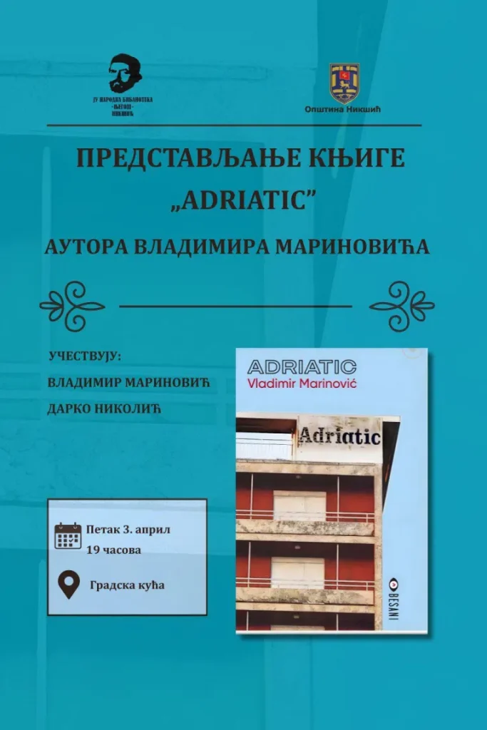 Večeras predstavljanje knjige „Adriatic“ autora Vladimira Marinovića u Nikšiću