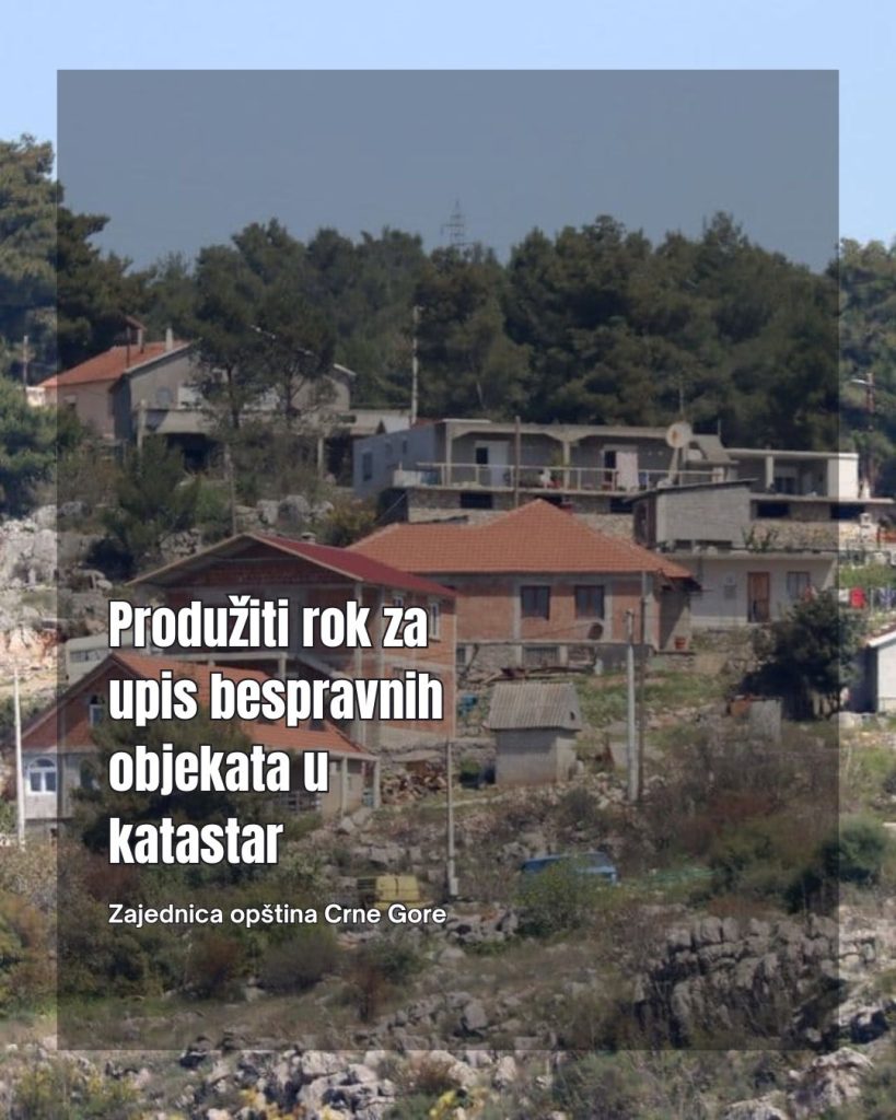 Zajednica opština inicirala izmjenu zakona: Produžiti rok za upis bespravnih objekata u katastar