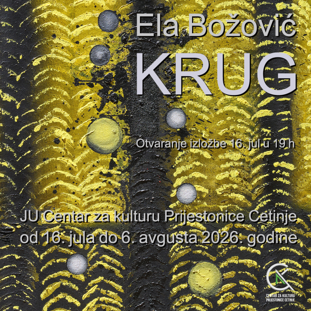 Samostalna izložba „Krug“ akademske slikarke Ele Božović u Galeriji JU Centra za kulturu Prestonice Cetinje